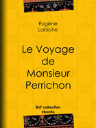 Couverture du livre « Le Voyage de monsieur Perrichon » de Eugene Labiche aux éditions Epagine