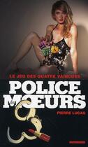 Couverture du livre « Police Des Moeurs T.210 ; Le Jeu Des 4 Vaincues » de Pierre Lucas aux éditions Vauvenargues