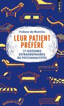 Couverture du livre « Leur patient préféré ; 17 histoires extraordinaires de psychanalystes » de Violaine De Montclos aux éditions Points