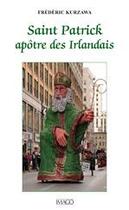 Couverture du livre « Saint Patrick, apôtre des Irlandais » de Frederic Kurzawa aux éditions Imago