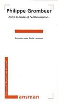 Couverture du livre « Philippe grombeer, entre le doute et l'enthousiasme » de Emile Lansman aux éditions Lansman