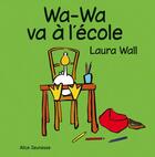 Couverture du livre « Wa-Wa va à l'école » de Laura Wall aux éditions Alice