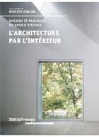 Couverture du livre « L'architecture par l'intérieur ; concepts et imaginaires d'une discipline en devenir » de Roberto Zancan aux éditions Metispresses