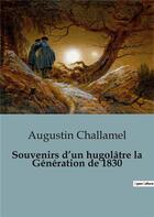 Couverture du livre « Souvenirs d'un hugolatre la generation de 1830 » de Augustin Challamel aux éditions Shs Editions