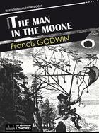 Couverture du livre « The Man in the Moone » de Francis Godwin aux éditions Les Editions De Londres