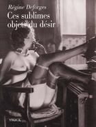 Couverture du livre « Ces sublimes objets du desir » de Regine Deforges aux éditions Stock