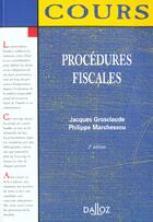 Couverture du livre « Procedures Fiscales ; 2e Edition » de Jacques Grosclaude et Philippe Marchessou aux éditions Dalloz
