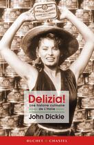 Couverture du livre « Delizia ! une histoire culinaire de l'Italie » de John Dickie aux éditions Buchet Chastel
