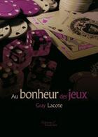 Couverture du livre « Au bonheur des jeux » de Lacote Guy aux éditions Baudelaire