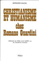 Couverture du livre « Christianisme et humanisme chez romano guardini » de Bernard Halda aux éditions Tequi