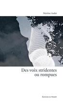 Couverture du livre « Des voix stridentes ou rompues » de Martine Audet aux éditions Éditions Du Noroît