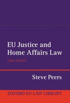 Couverture du livre « EU Justice and Home Affairs Law » de Peers Steve aux éditions Oup Oxford