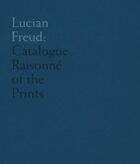 Couverture du livre « Lucian Freud : catalogue raisonné of the prints » de Toby Treves aux éditions Yale Uk