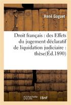 Couverture du livre « Droit francais : des effets du jugement declaratif de liquidation judiciaire : these » de Goguet aux éditions Hachette Bnf