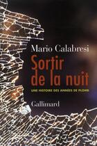 Couverture du livre « Sortir de la nuit ; une histoire des années de plomb » de Mario Calabresi aux éditions Gallimard
