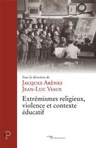 Couverture du livre « Extremismes religieux, violence et contexte educatif » de Arenes/Viaux aux éditions Cerf