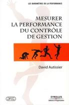 Couverture du livre « Mesurer la performance du contrôle de gestion » de Autissier D aux éditions Organisation
