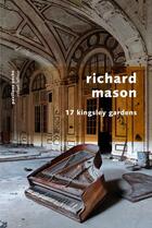 Couverture du livre « 17 Kingsley Gardens » de Richard Mason aux éditions Robert Laffont
