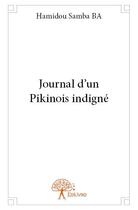 Couverture du livre « Journal d'un Pikinois indigné » de Hamidou Samba Ba aux éditions Edilivre