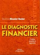 Couverture du livre « Le diagnostic financier. 4eme edition actualisee et augmentee references » de Meunier-Rocher B. aux éditions Organisation