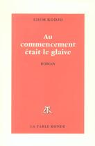 Couverture du livre « Au commencement etait le glaive » de Edem Kodjo aux éditions Table Ronde