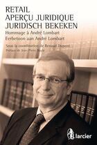 Couverture du livre « Retail - Aperçu juridique / Juridisch bekeken » de Jean-Pierre Buyle aux éditions Larcier