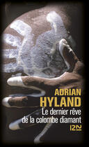 Couverture du livre « Le dernier rêve de la colombe diamant » de Adrian Hyland aux éditions 10/18