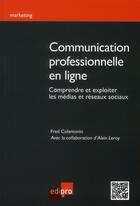 Couverture du livre « Communication professionnelle en ligne » de Colantonio F. aux éditions Edi Pro