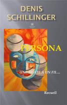 Couverture du livre « Persona ; une agate à un fil... » de Denis Schillinger aux éditions Le Lys Bleu
