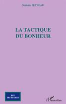 Couverture du livre « La tactique du bonheur » de Nathalie Peyneau aux éditions L'harmattan