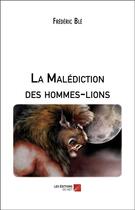 Couverture du livre « La malédiction des hommes-lions » de Frederic Ble aux éditions Editions Du Net