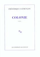 Couverture du livre « Colonie » de Frederique Clemencon aux éditions Minuit
