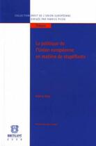 Couverture du livre « La politique de l'Union européenne en matière de stupéfiants » de Valerie Havy aux éditions Bruylant