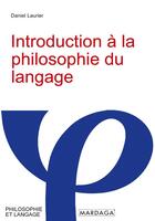 Couverture du livre « Introduction à la philosophie du langage » de Daniel Laurier aux éditions Mardaga Pierre