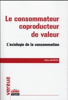Couverture du livre « Le consommateur coproducteur de valeur ; l'axiologie de la consommation » de Gilles Marion aux éditions Ems