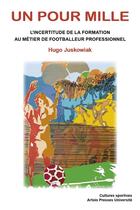 Couverture du livre « Un pour mille ; l'incertitude de la formation au métier de footballeur professionel » de Hugo Juskowiak aux éditions Pu D'artois