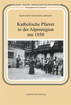 Couverture du livre « Katholische pfarrer in der alpenregion um 1850 » de Imhasly M-F. aux éditions Academic Press Fribourg