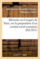Couverture du livre « Memoire au congres de paris, sur la proposition d'un contrat social europeen » de Mannoury D'Ectot aux éditions Hachette Bnf