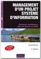 Couverture du livre « Management d'un projet système d'information ; principes, techniques, mise en oeuvre et outils (7e édition) » de Chantal Morley aux éditions Dunod