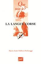 Couverture du livre « La langue corse » de Marie-Josee Dalbera-Stefanaggi aux éditions Que Sais-je ?
