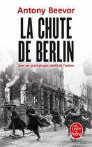 Couverture du livre « La chute de Berlin » de Antony Beevor aux éditions Le Livre De Poche