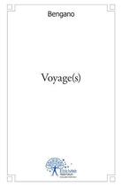 Couverture du livre « Voyage(s) » de Bengano aux éditions Edilivre