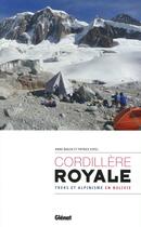 Couverture du livre « Cordillère royale ; treks et alpinisme en Bolivie » de Anne Bialek et Patrick Espel aux éditions Glenat