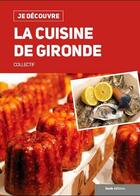Couverture du livre « Je découvre ; la cuisine de Gironde » de  aux éditions Geste