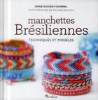 Couverture du livre « Manchettes brésiliennes ; techniques et modèles » de Anne Sohier-Fournel et Richard Boutin aux éditions Marabout