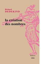 Couverture du livre « La création des nombres » de Dedekind aux éditions Vrin