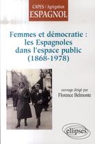 Couverture du livre « Femmes et démocratie ; les espagnoles dans l'espace public (1868-1978) » de Belmonte Florence aux éditions Ellipses