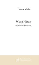 Couverture du livre « White House ; agent special Delamirault » de Anne V. Waeber aux éditions Le Manuscrit
