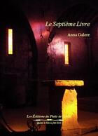 Couverture du livre « Le très lumineux secret t.1 ; le septième livre » de Anna Galore aux éditions Editions Du Puits De Roulle