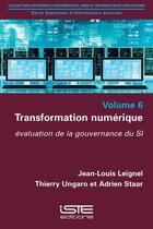 Couverture du livre « Transformation numérique ; évaluation de la gouvernance du SI » de Jean-Louis Leignel et Thierry Ungaro et Adrien Staar aux éditions Iste